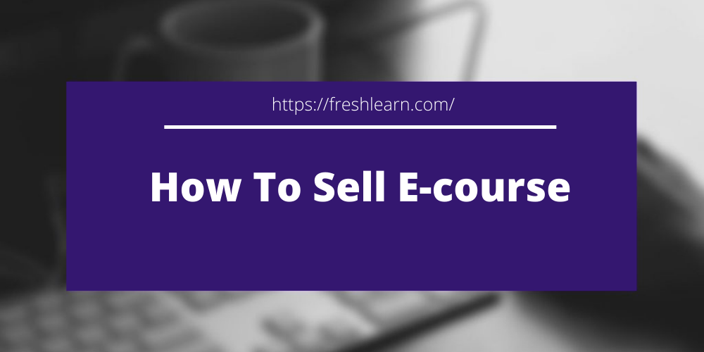 How to sell E courses
