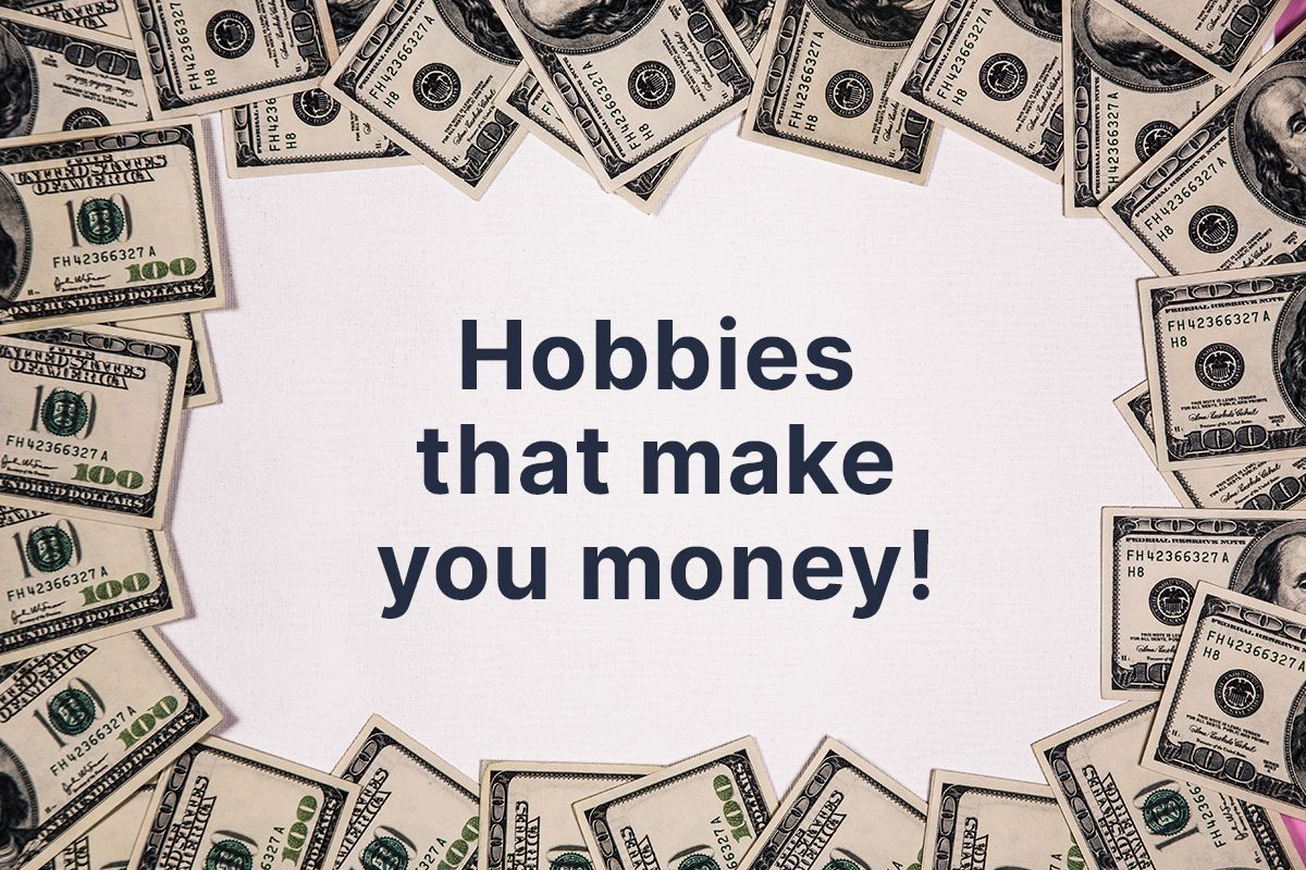 Hobbies that makes you money