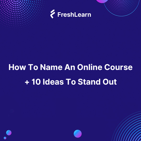 How To Name An Online Course 10+ Ideas To Stand Out