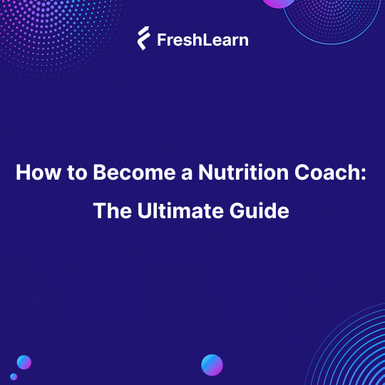 How to Become a Nutrition Coach: The Ultimate Guide