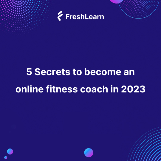 5 Secrets to become an online fitness coach in 2023