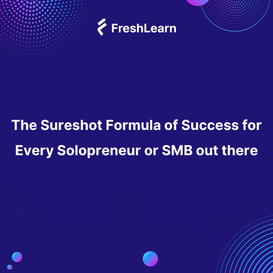 Sureshot formula of success for every solopreneur