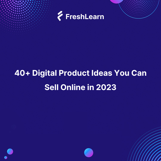 https://freshlearn.com/blog/content/images/2023/03/Digital-Product-Ideas--1-.png