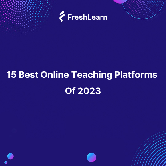 15 Best Online Teaching Platforms Of 2023