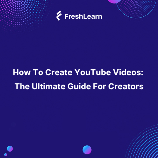 How To Create  Videos: The Guide For Creators