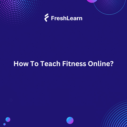 How To Teach Fitness Online?