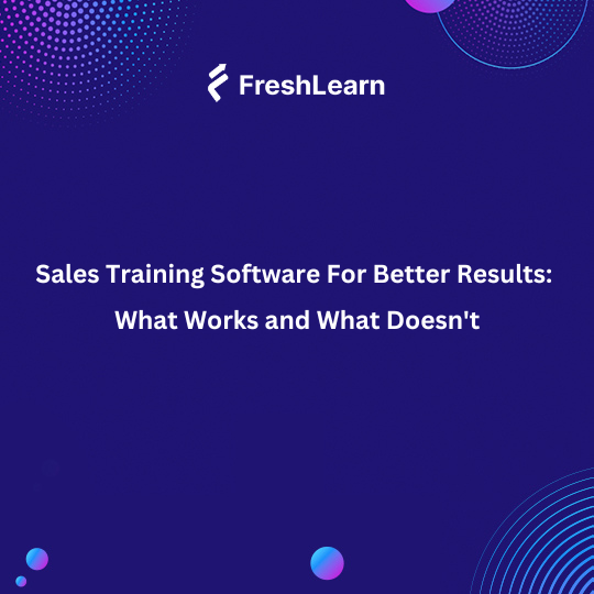 Sales Training Software For Better Results: What Works and What Doesn't