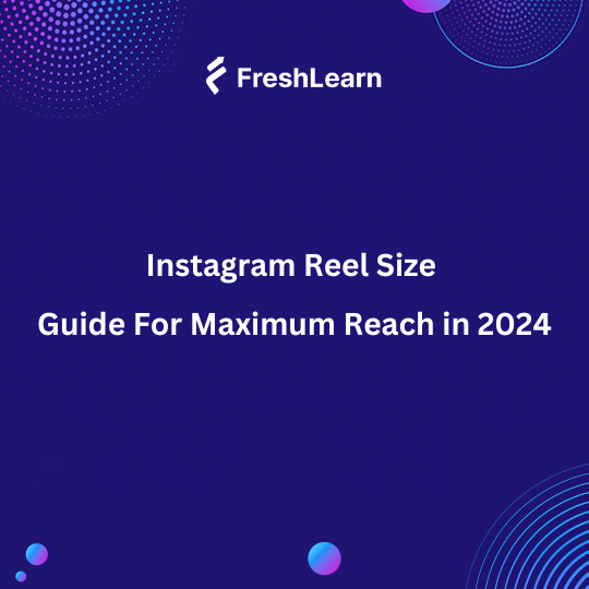 Instagram Reel Size Guide For Maximum Reach in 2024