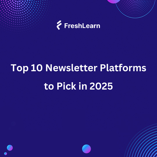 Top 10 Newsletter Platforms  to Pick in 2025