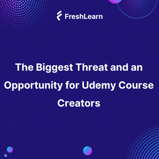 The Biggest Threat and an Opportunity for Udemy Course Creators !!