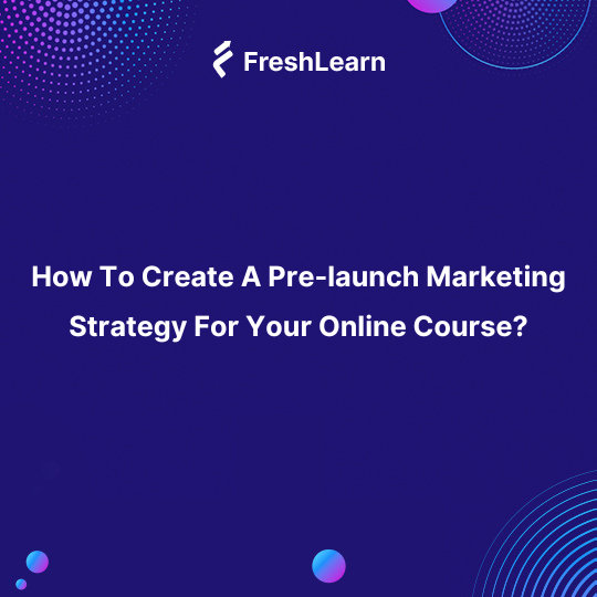Pre launch Marketing Strategy for online courses