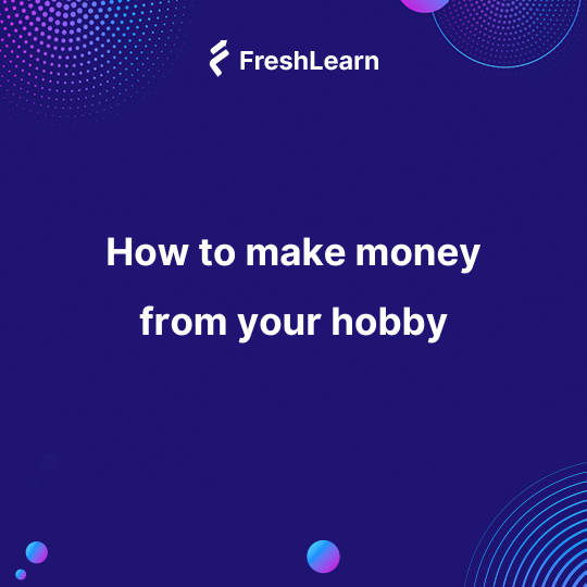 Make money form your Hobby