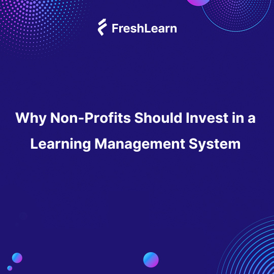 Why Non-Profits Should Invest in a Learning Management System