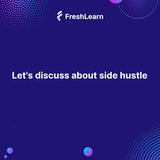 Let's discuss about side hustle