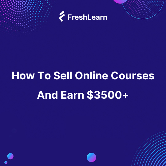 How To Sell Online Courses And Earn $3500+