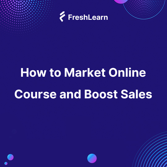 How to Market Online Course and Boost Sales