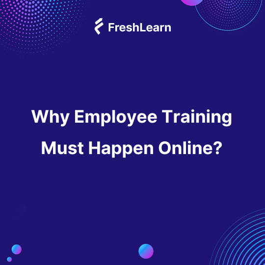 Why Employee Training Must Happen Online?