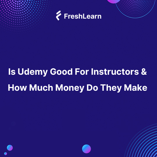 Is Udemy Good For Instructors & How Much Money Do They Make