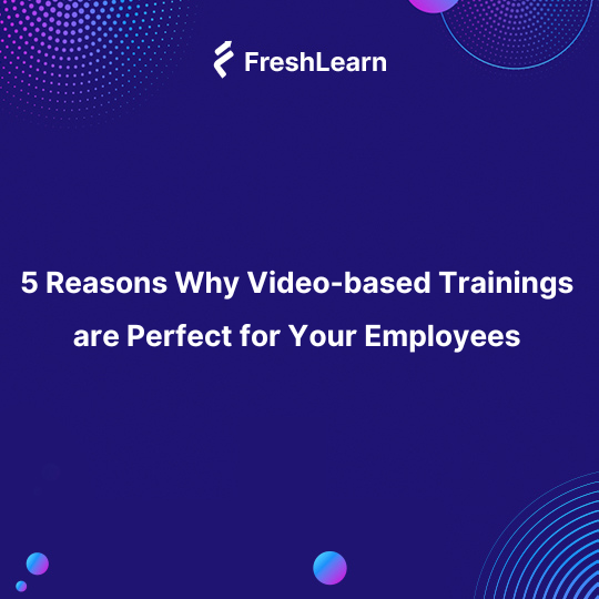 Video Based Trainings