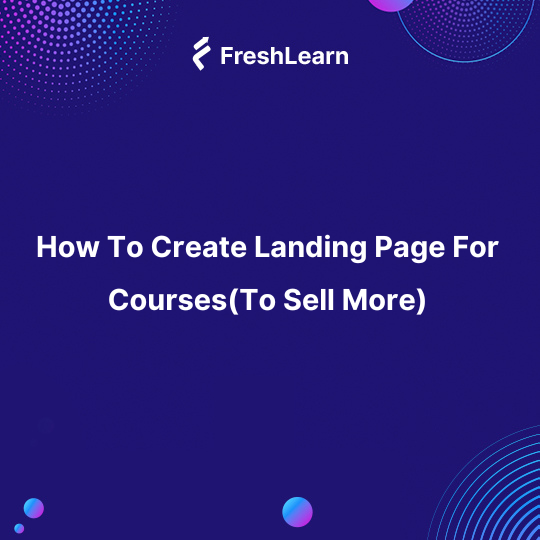 How To Create Landing Page For Courses(To Sell More)
