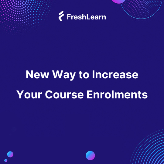 New Way to Increase Your Course Enrolments