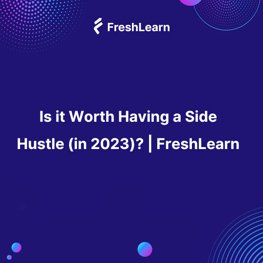 Is it Worth Having a Side Hustle (in 2023)? | FreshLearn