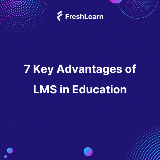 7 Key Advantages of LMS in Education