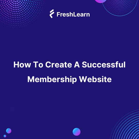How To Create A Successful Membership Website