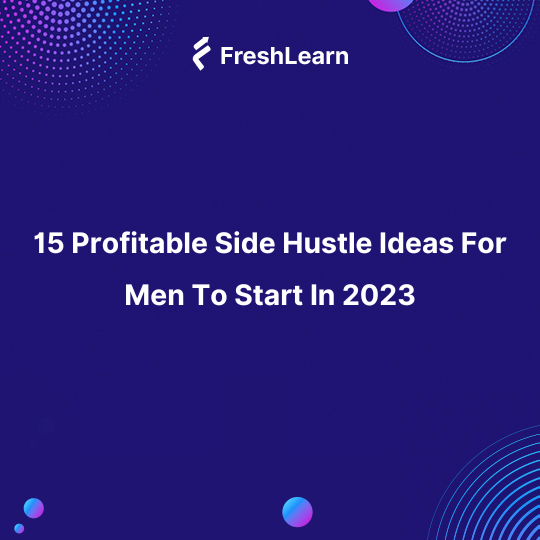 15 Profitable Side Hustle Ideas For Men To Start In 2023