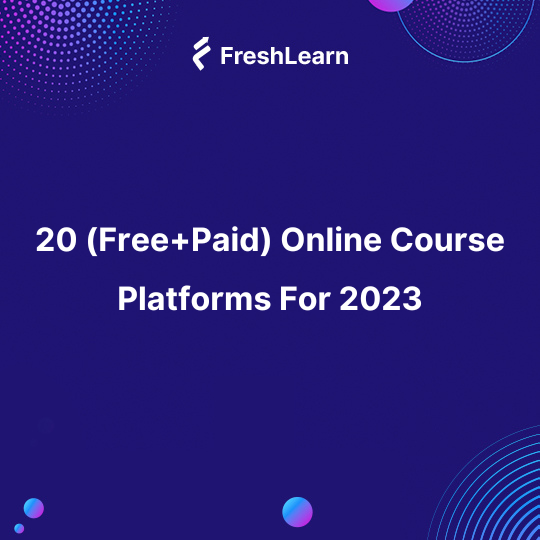 20 (Free+Paid) Online Course Platforms For 2023