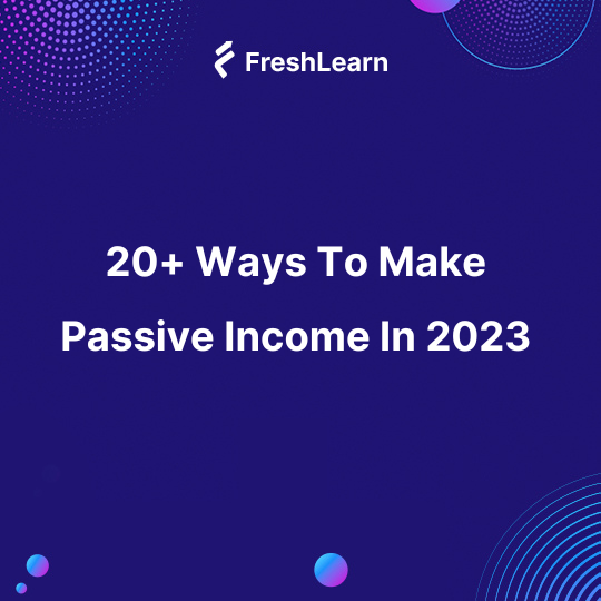 20+ Ways To Make Passive Income In 2024 (With a Complete Guide)