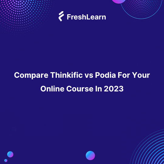 Compare Thinkific vs Podia For Your Online Course In 2023