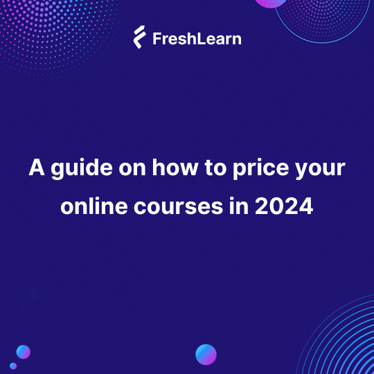 A guide on how to price your online courses in 2024