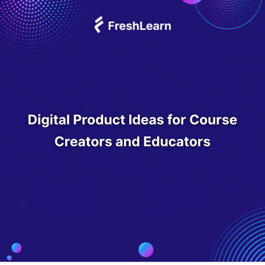 Digital Product Ideas for Course Creators
